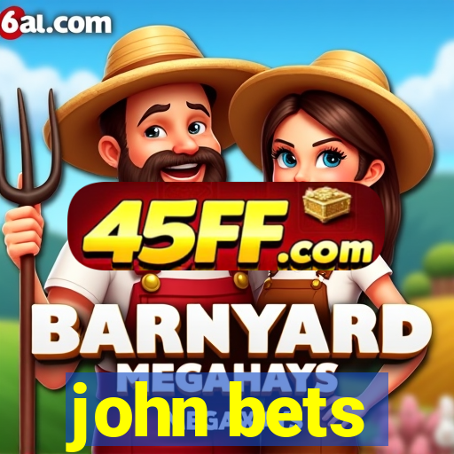 john bets